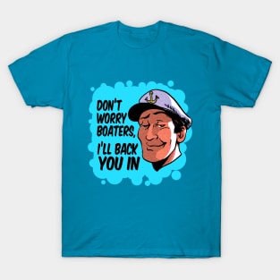 Don't Worry Boaters... T-Shirt